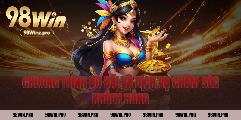 Chương trình ưu đãi và dịch vụ chăm sóc khách hàng