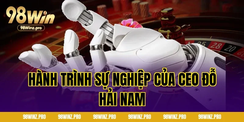 Hành Trình Sự Nghiệp Của CEO Đỗ Hải Nam